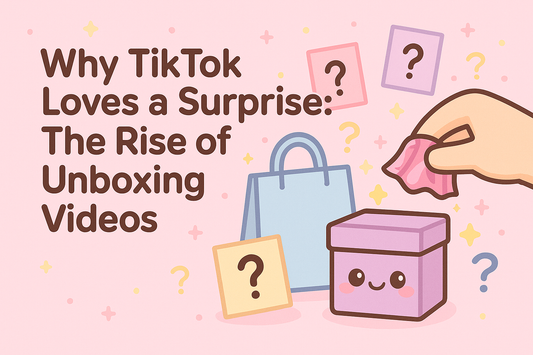 Why TikTok Loves a Surprise: The Rise of Unboxing Videos