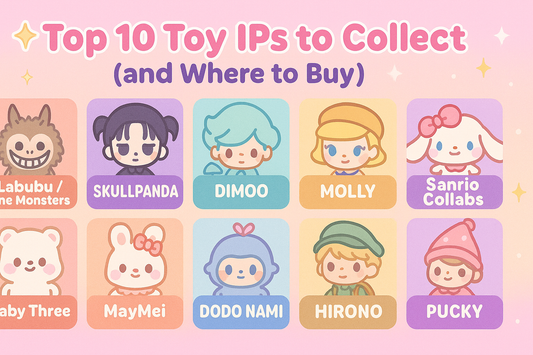 ✨ Top 10 Toy IPs to Collect (and Where to Buy) ✨